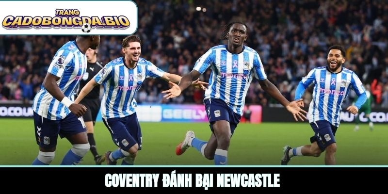 Coventry đánh bại Newcastle