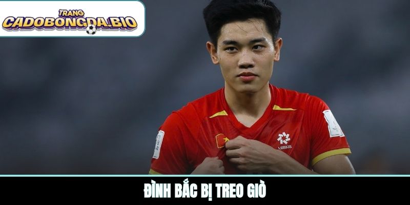 Đình Bắc bị treo giò