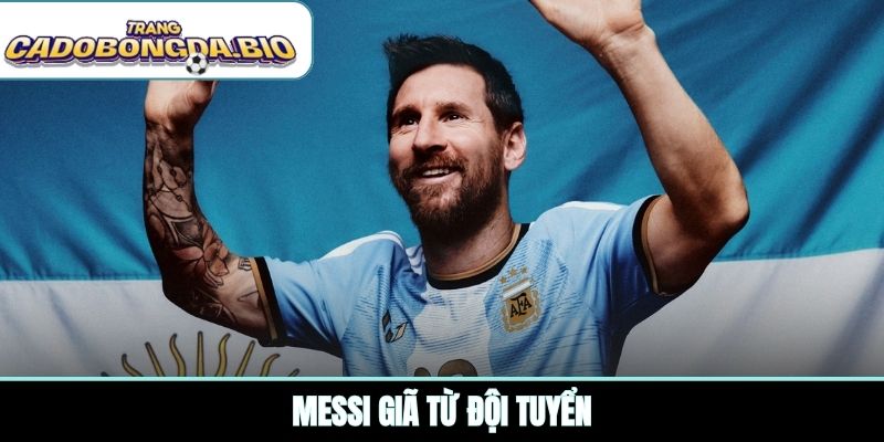 Messi giã từ đội tuyển