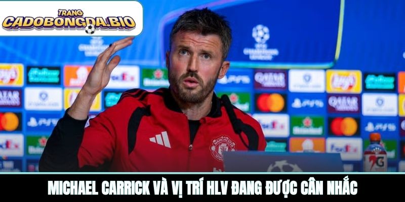 Michael Carrick và vị trí HLV đang được cân nhắc